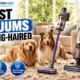 6 Best Vacuums for Long-Haired Pets in 2026