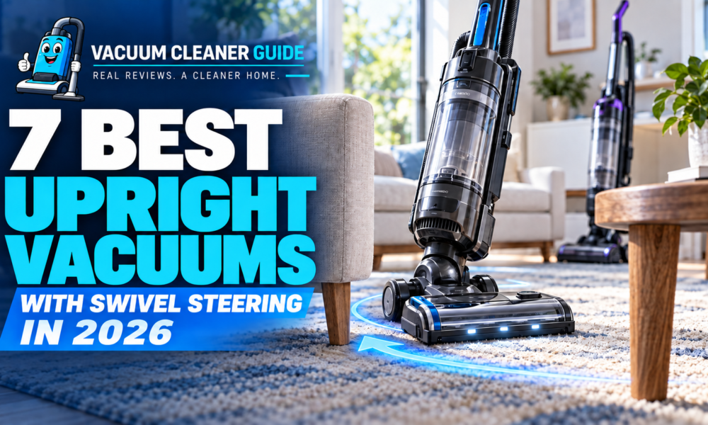 7 Best Upright Vacuums With Swivel Steering in 2026